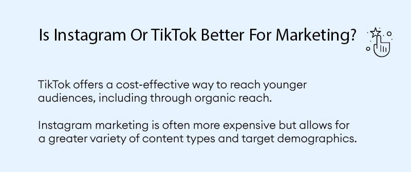 Is Instagram Or TikTok Better For Marketing_