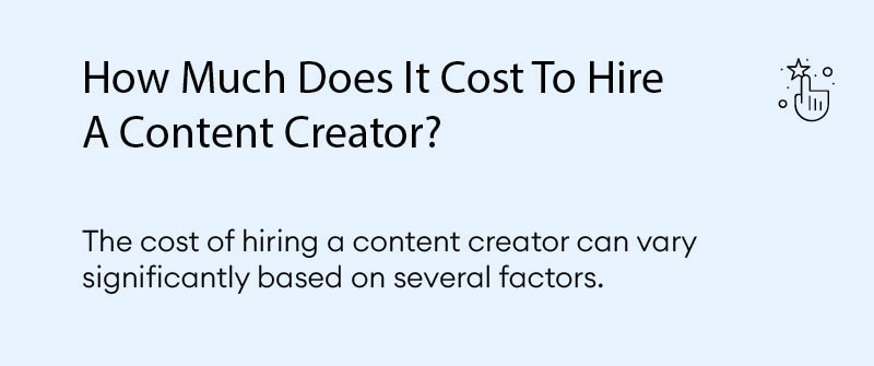 How Much Does It Cost To Hire A Content Creator.?